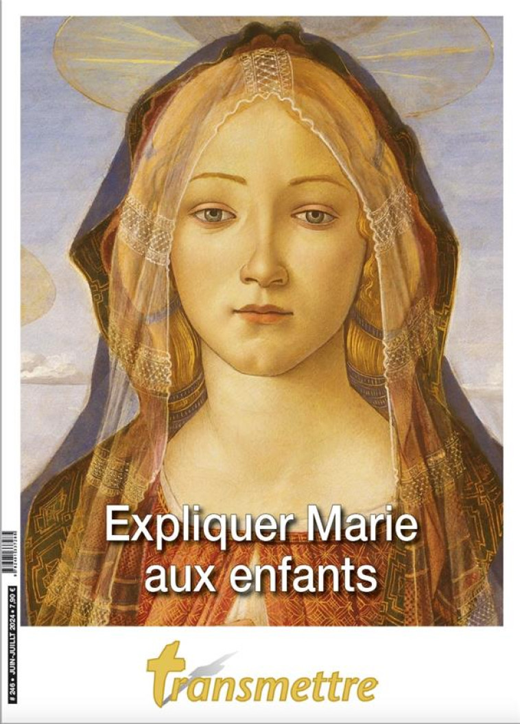 TRANSMETTRE N 246 - EXPLIQUER MARIE AUX ENFANTS - EDITION ILLUSTREE - VEILLON/BAY/RINEAU - NC