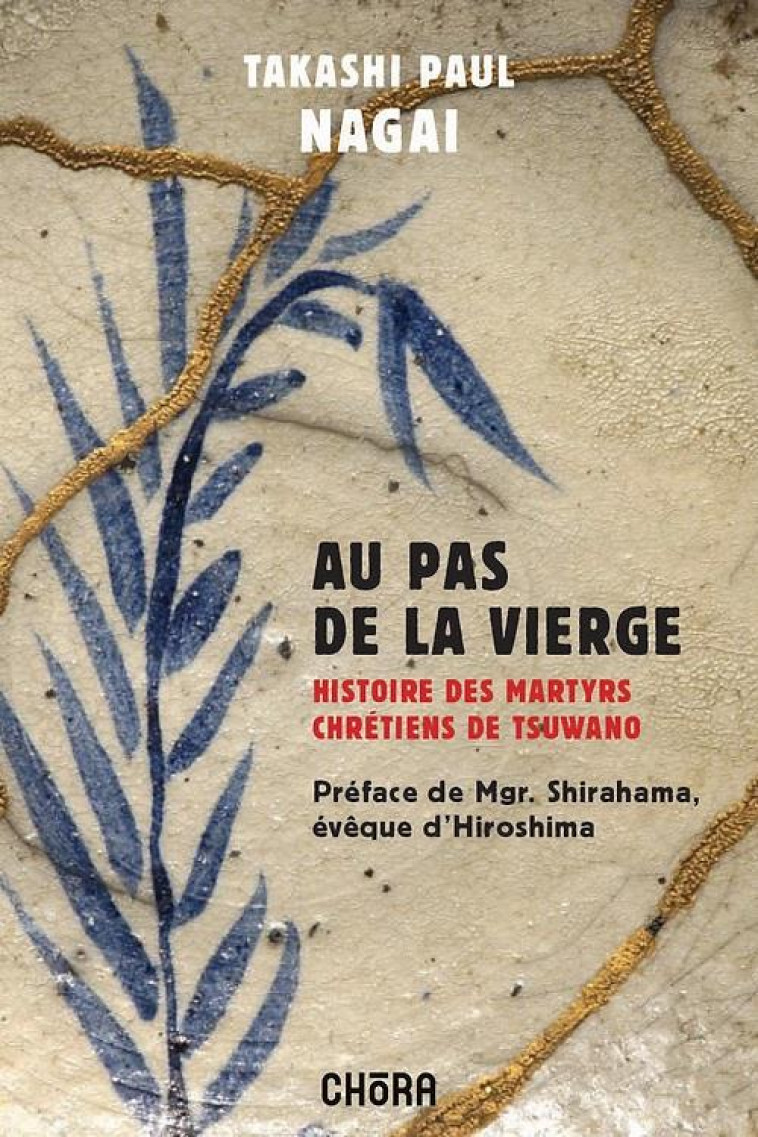 AU PAS DE LA VIERGE - HISTOIRE DES MARTYRS CHRETIENS DE TSUWANO - TAKASHI PAUL NAGAI - NC