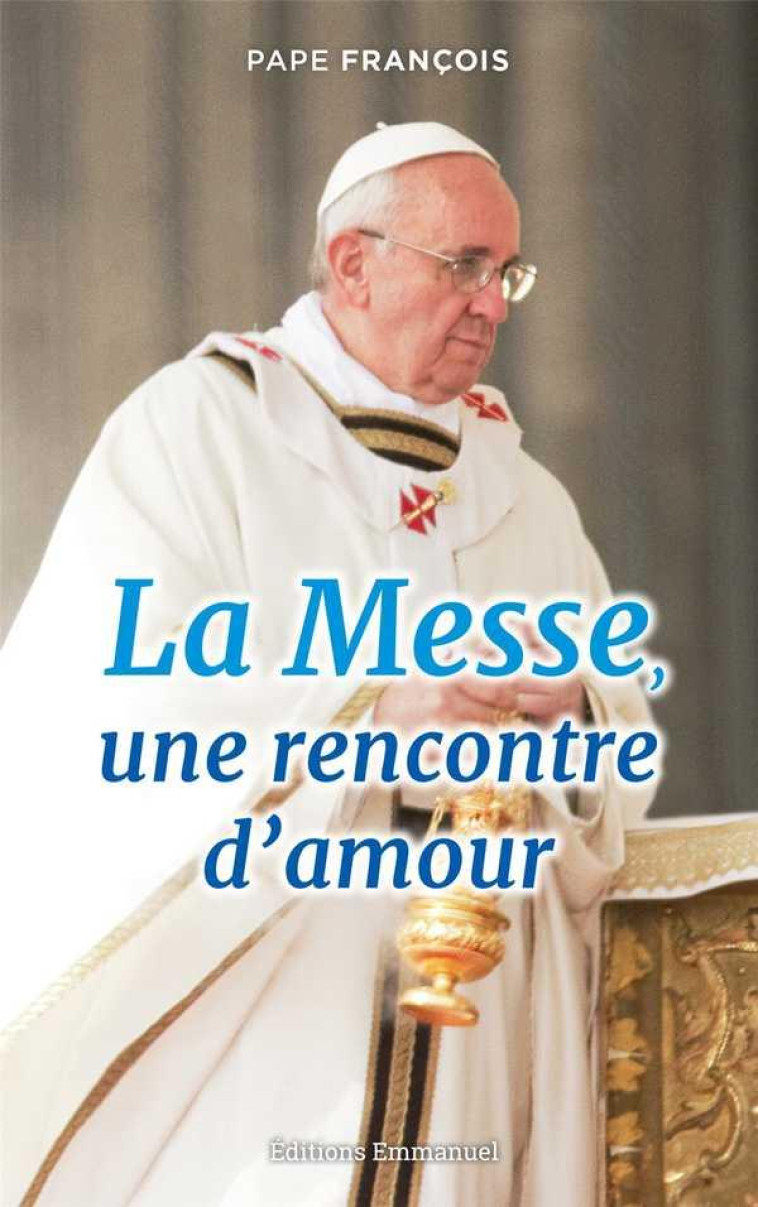 LA MESSE, UNE RENCONTRE D'AMOUR - FRANCOIS - EMMANUEL