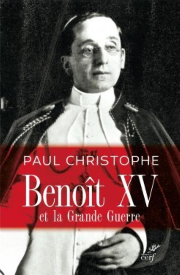 BENOIT XV ET LA GRANDE GUERRE - CHRISTOPHE PAUL - Cerf