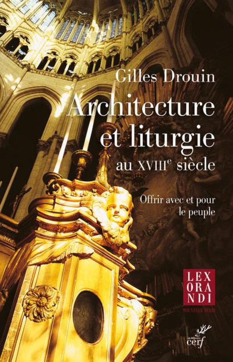 ARCHITECTURE ET LITURGIE AU XVIIIE SIECLE - DROUIN GILLES - CERF