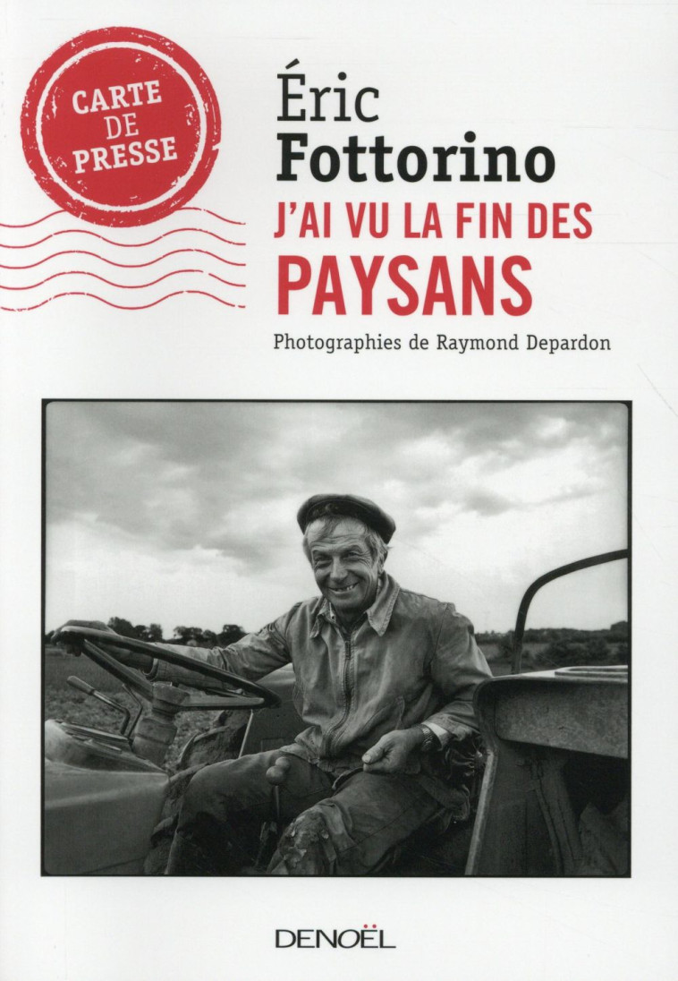 J'AI VU LA FIN DES PAYSANS - FOTTORINO ERIC - Denoël