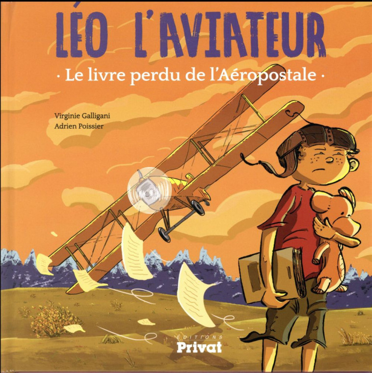 LEO L'AVIATEUR, LE TOME 1 - LE LIVRE PERDU DE L'AEROPOSTALE - POISSIER/GALLIGANI - PRIVAT