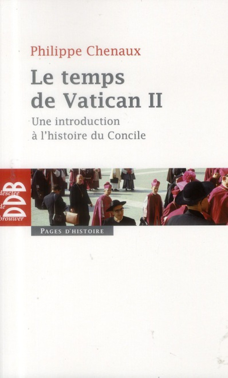 LE TEMPS DE VATICAN II - UNE INTRODUCTION A L'HISTOIRE DU CONCILE - CHENAUX PHILIPPE - Desclee De Brouwer