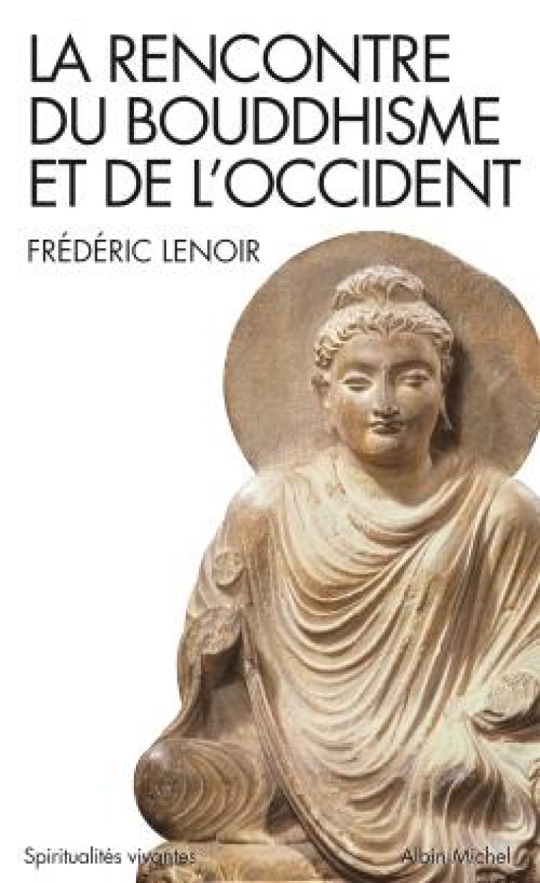 SPIRITUALITES VIVANTES POCHE - T184 - LA RENCONTRE DU BOUDDHISME ET DE L'OCCIDENT (ESPACES LIBRES - - LENOIR FREDERIC - ALBIN MICHEL