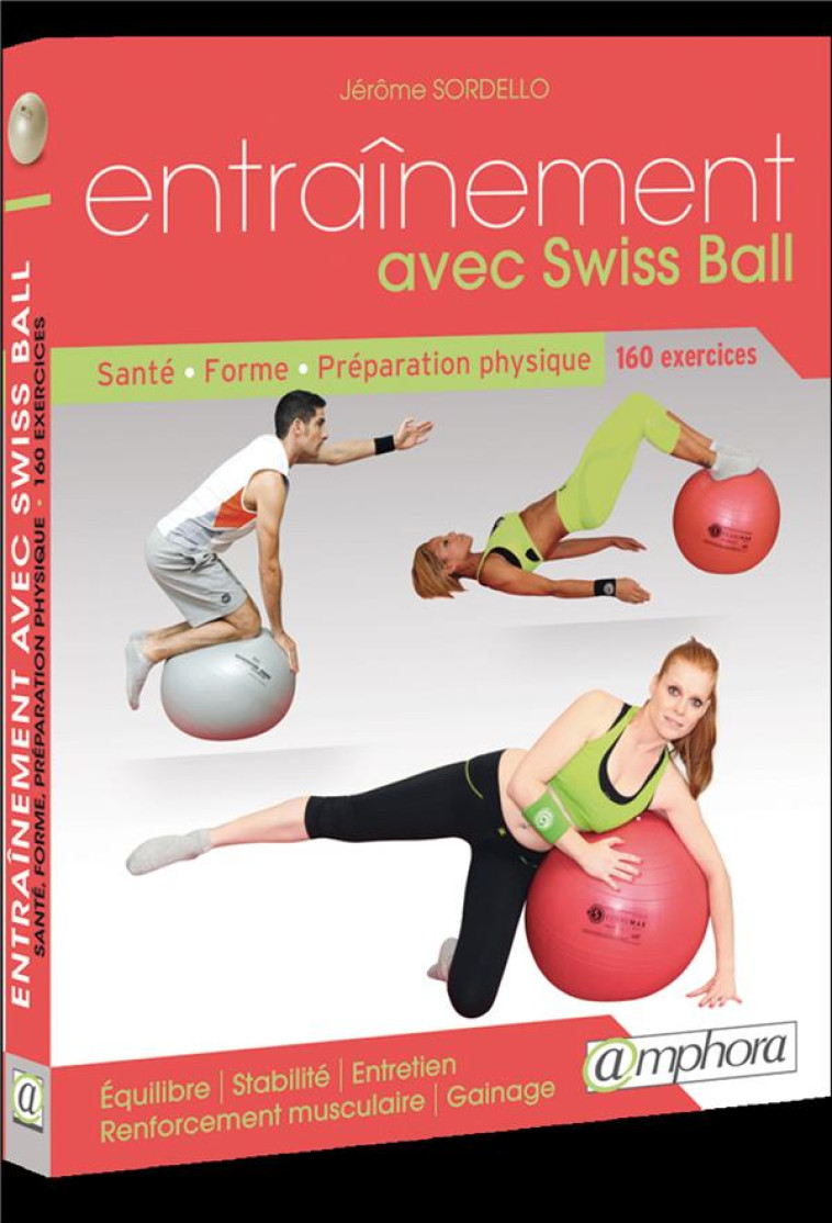 ENTRAINEMENT AVEC SWISS BALL - SANTE, FORME, PREPARATION PHYSIQUE - SANTE, FORME, PREPARATION PHYSIQ - SORDELLO JEROME - Amphora