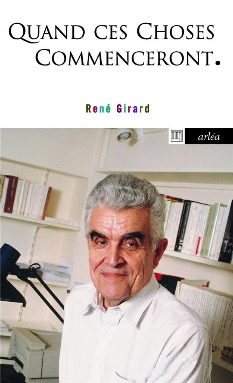 QUAND CES CHOSES COMMENCERONT - GIRARD RENE - ARLEA