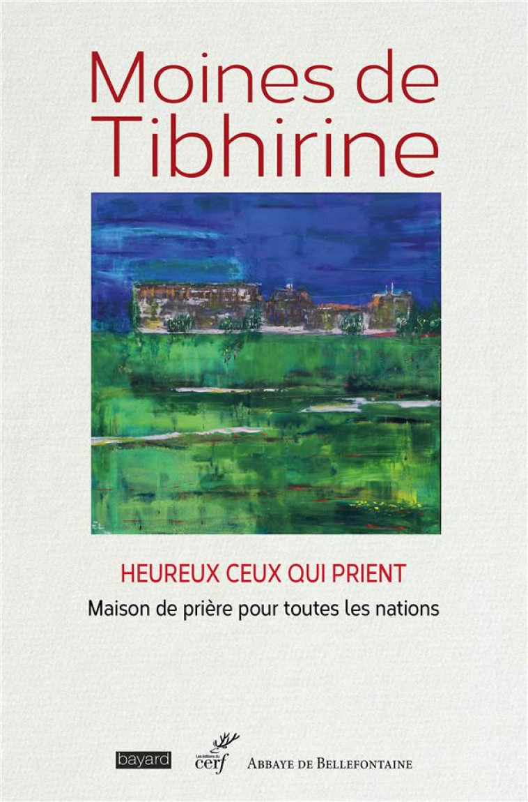 HEUREUX CEUX QUI PRIENT - MAISON DE PRIERE POUR TOUTES LES NATIONS - MOINES DE TIBHIRINE - CERF