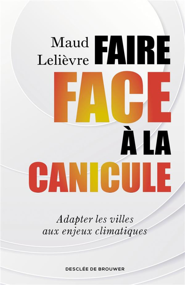 FAIRE FACE A LA CANICULE - LELIEVRE MAUD - Desclee De Brouwer