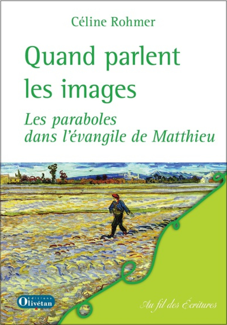 QUAND PARLENT LES IMAGES - LES PARABOLES DANS L'EVANGILE DE MATTHIEU - CELINE ROHMER - OLIVETAN