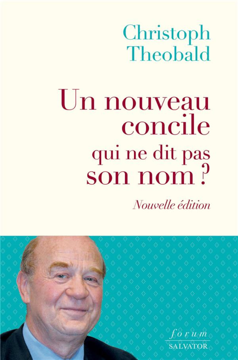 UN NOUVEAU CONCILE QUI NE DIT PAS SON NOM ? (NOUVELLE EDITION) - THEOBALD CHRISTOPH - SALVATOR