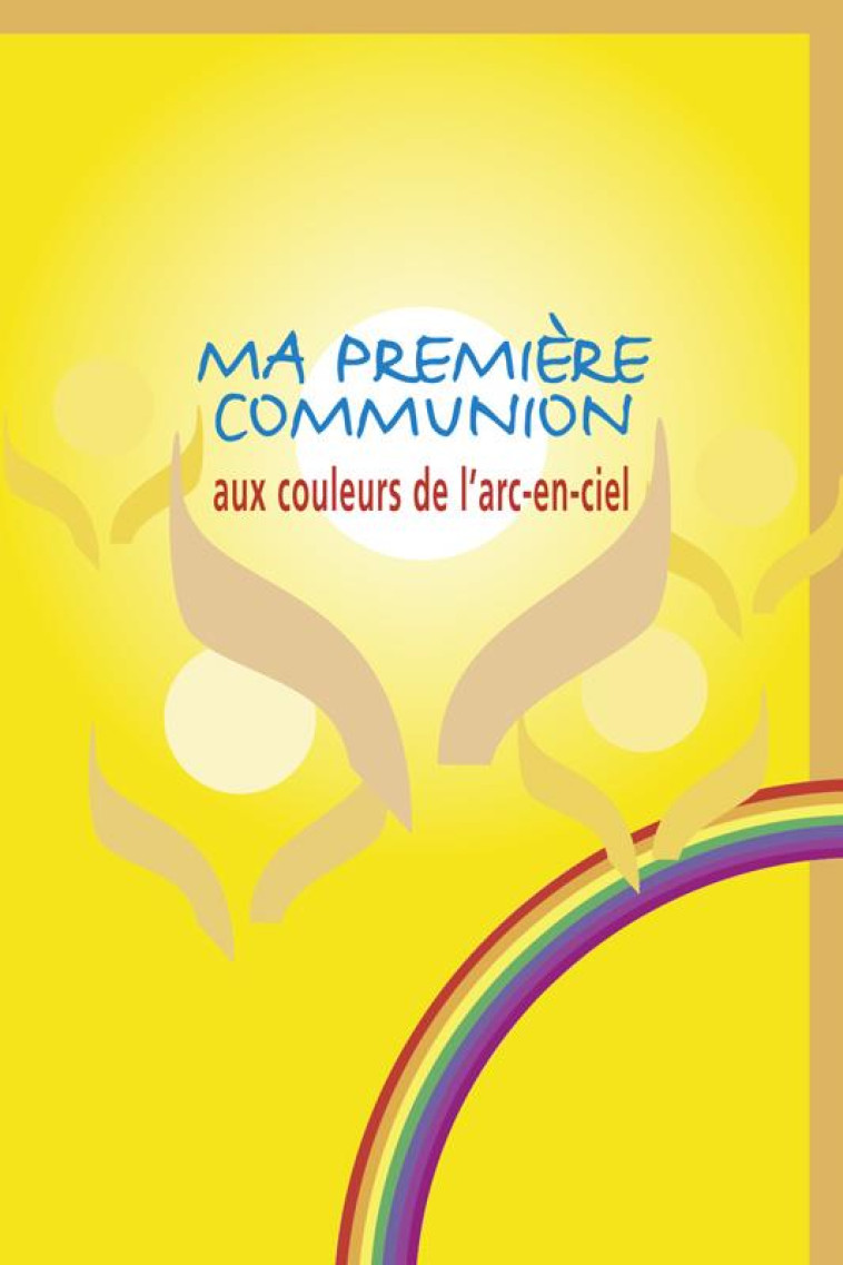 MA PREMIERE COMMUNION AUX COULEURS DE L'ARC-EN-CIEL - COLLECTIF - FIDELITE