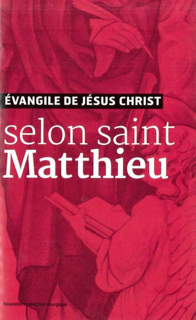 EVANGILE DE JESUS CHRIST - SELON SAINT MATTHIEU - NOUVELLE TRADUCTION AELF - AELF - Ed. de l'Emmanuel