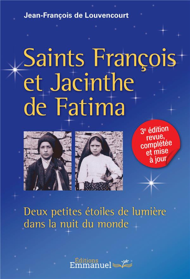 FRANCOIS ET JACINTHE DE FATIMA - DEUX PETITES ETOILES DE LUMIERE DANS LA NUIT DU MONDE - LOUVENCOURT J-F. - EMMANUEL