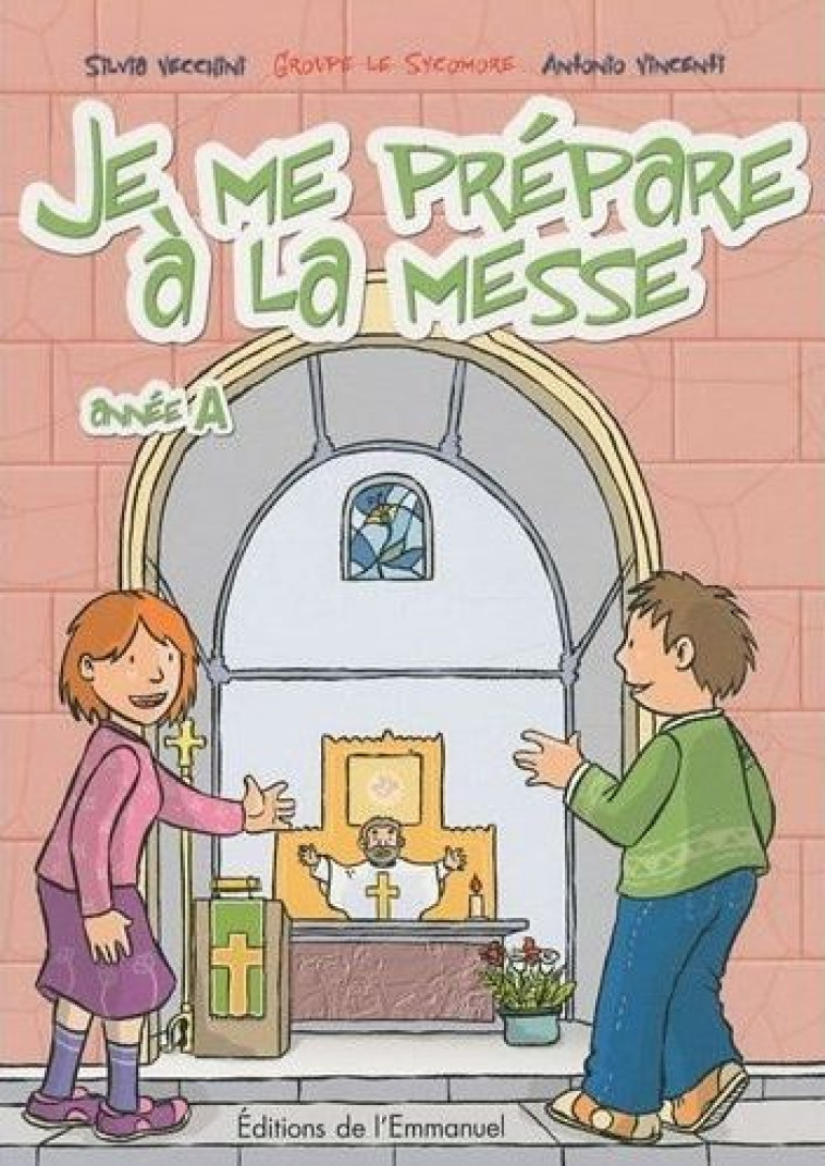 JE ME PREPARE A LA MESSE - ANNEE A - VECCHINI SILVIA - EMMANUEL