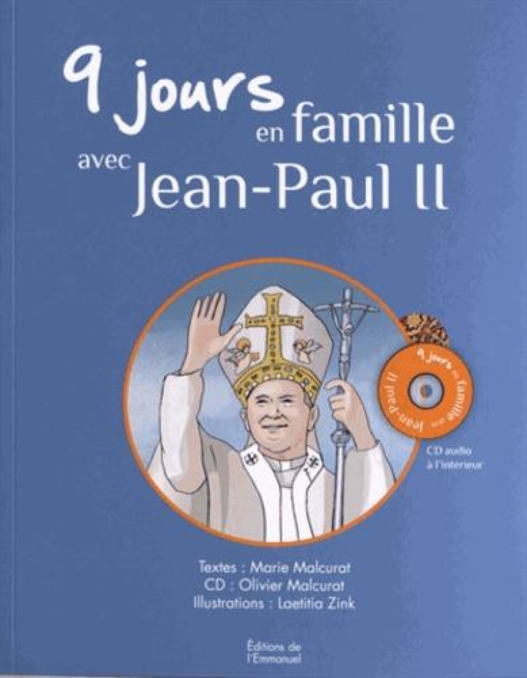 9 JOURS EN FAMILLE AVEC JEAN-PAUL II : LIVRE + CD - MALCURAT MARIE, ZINK - EMMANUEL