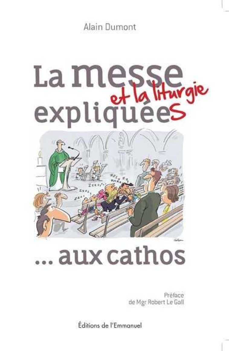 LA MESSE ET LA LITURGIE EXPLIQUEES AUX CATHOS - DUMONT ALAIN - Ed. de l'Emmanuel