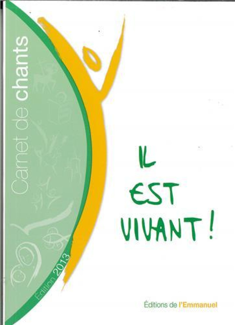 CARNET DE CHANTS  IL EST VIVANT ! - 2013 (GRAND FORMAT) - XXX - Ed. de l'Emmanuel