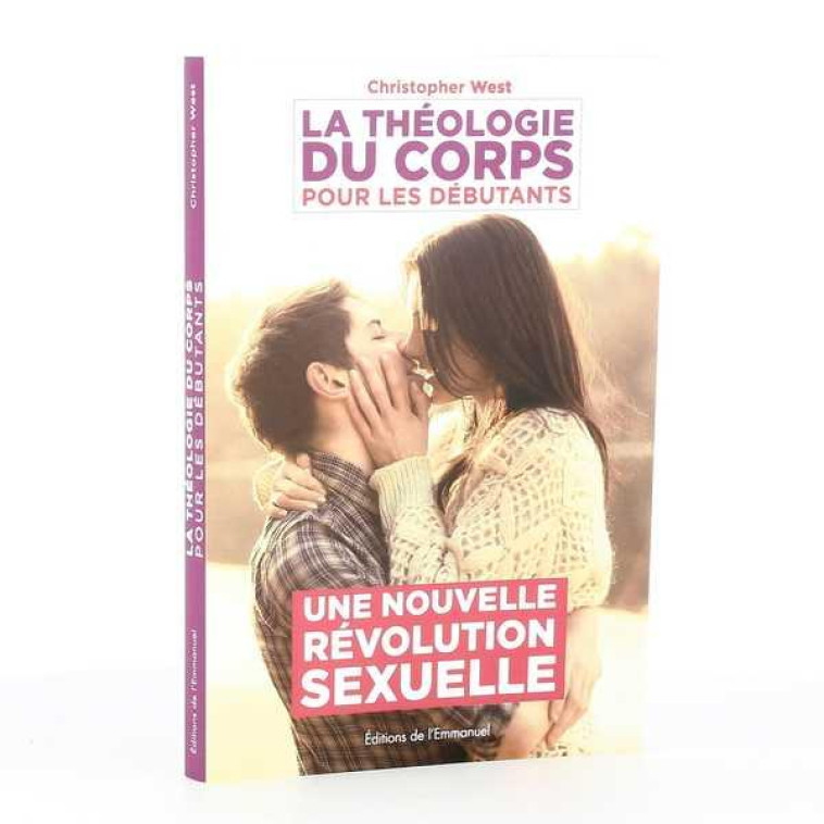 LA THEOLOGIE DU CORPS POUR LES DEBUTANTS - UNE NOUVELLE REVOLUTION SEXUELLE - WEST CHRISTOPHER - Ed. de l'Emmanuel