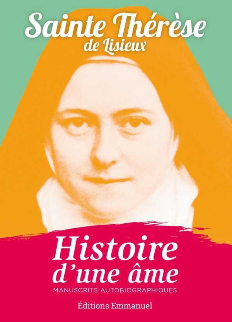 HISTOIRE D'UNE AME - THERESE DE L'ENFANT- - Ed. de l'Emmanuel