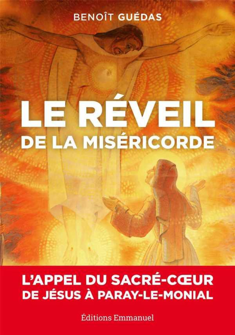 LE REVEIL DE LA MISERICORDE - L'APPEL DU SACRE-COEUR DE JESUS A PARAY-LE-MONIAL - GUEDAS BENOIT - Ed. de l'Emmanuel