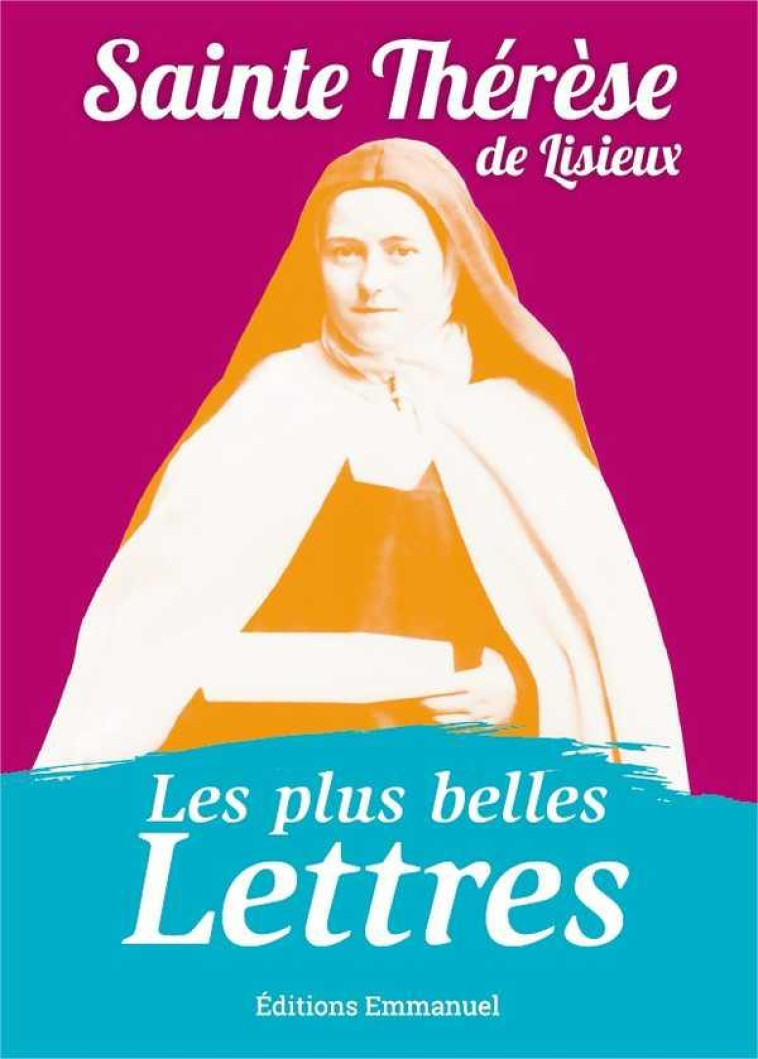 LES PLUS BELLES LETTRES DE THERESE DE LISIEUX - THERESE DE L'ENFANT- - Ed. de l'Emmanuel