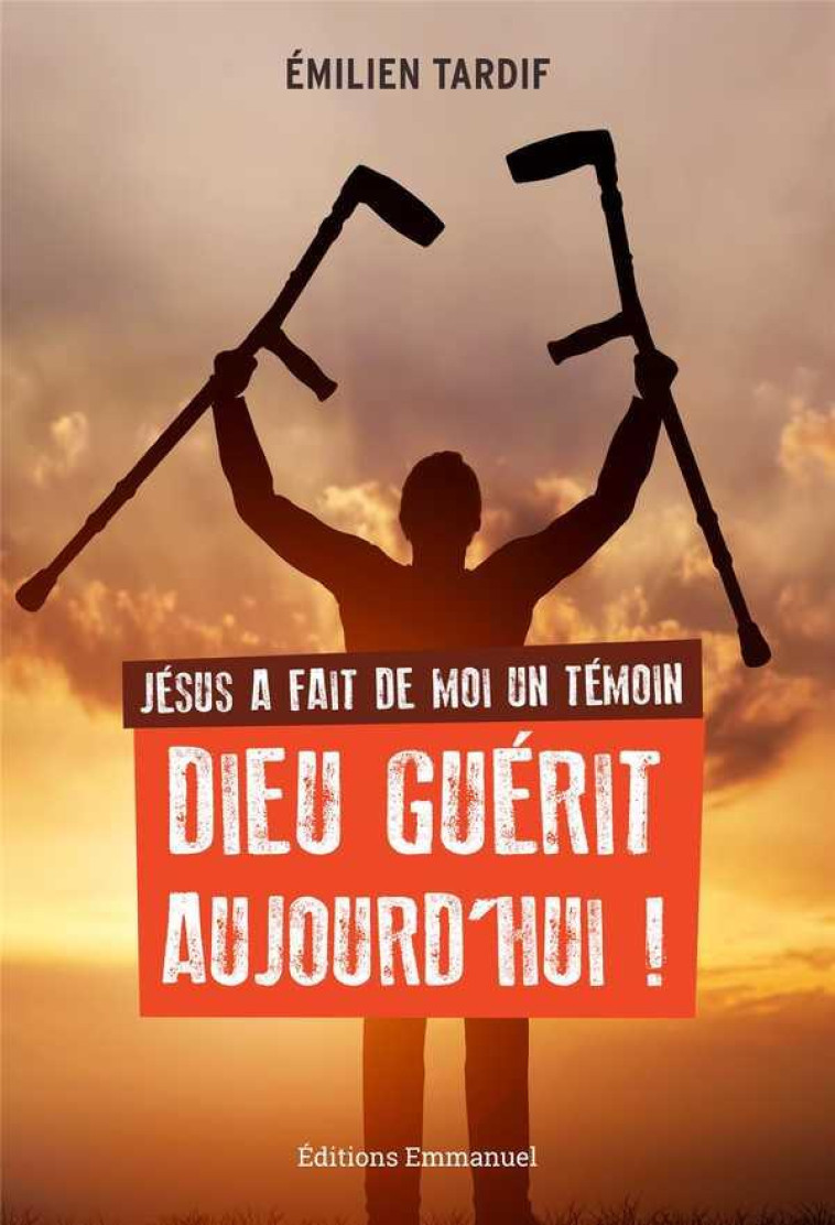 JESUS A FAIT DE MOI UN TEMOIN - DIEU GUERIT AUJOURD'HUI - TARDIF EMILIEN - EMMANUEL