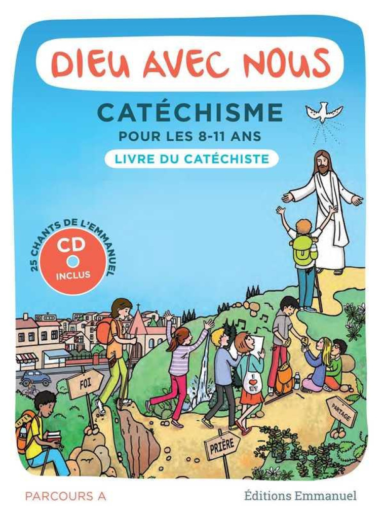 DIEU AVEC NOUS - PARCOURS A - LIVRE DU CATECHISTE : CATECHISME POUR LES 8-11 ANS - COMMUNAUTE DE L'EMMA - EMMANUEL