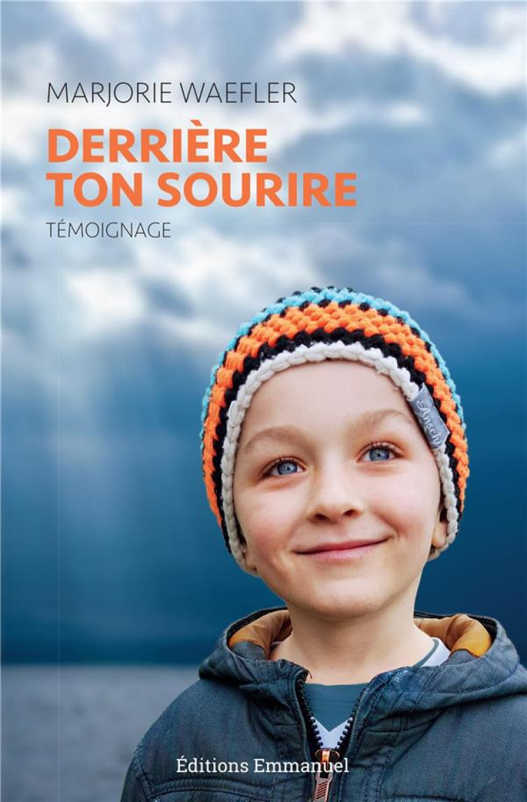 DERRIERE TON SOURIRE - TEMOIGNAGE - WAEFLER MARJORIE - EMMANUEL