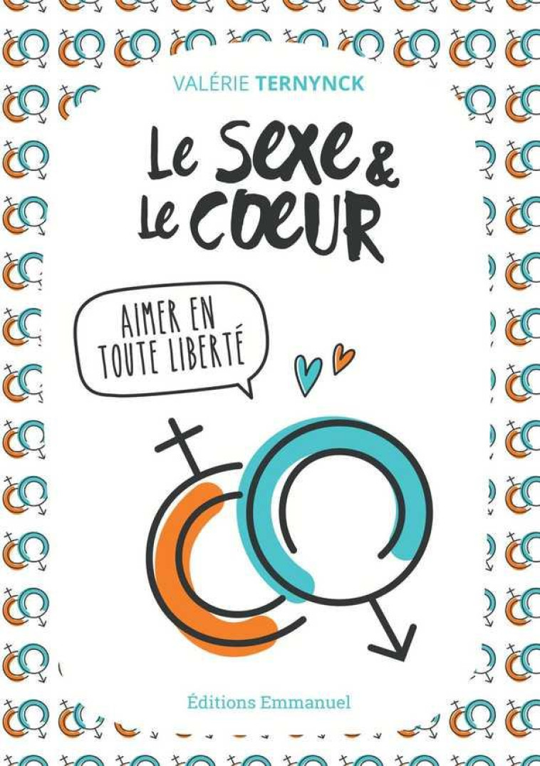 LE SEXE ET LE COEUR - AIMER EN TOUTE LIBERTE - TERNYNCK VALERIE - EMMANUEL