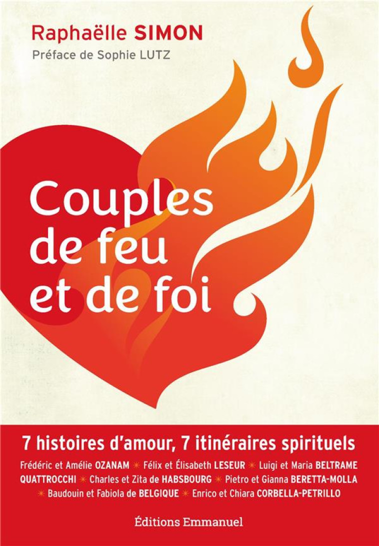 COUPLES DE FEU ET DE FOI - 7 HISTOIRES D'AMOUR, 7 ITINERAIRES SPIRITUELS... - SIMON RAPHAELLE - EMMANUEL