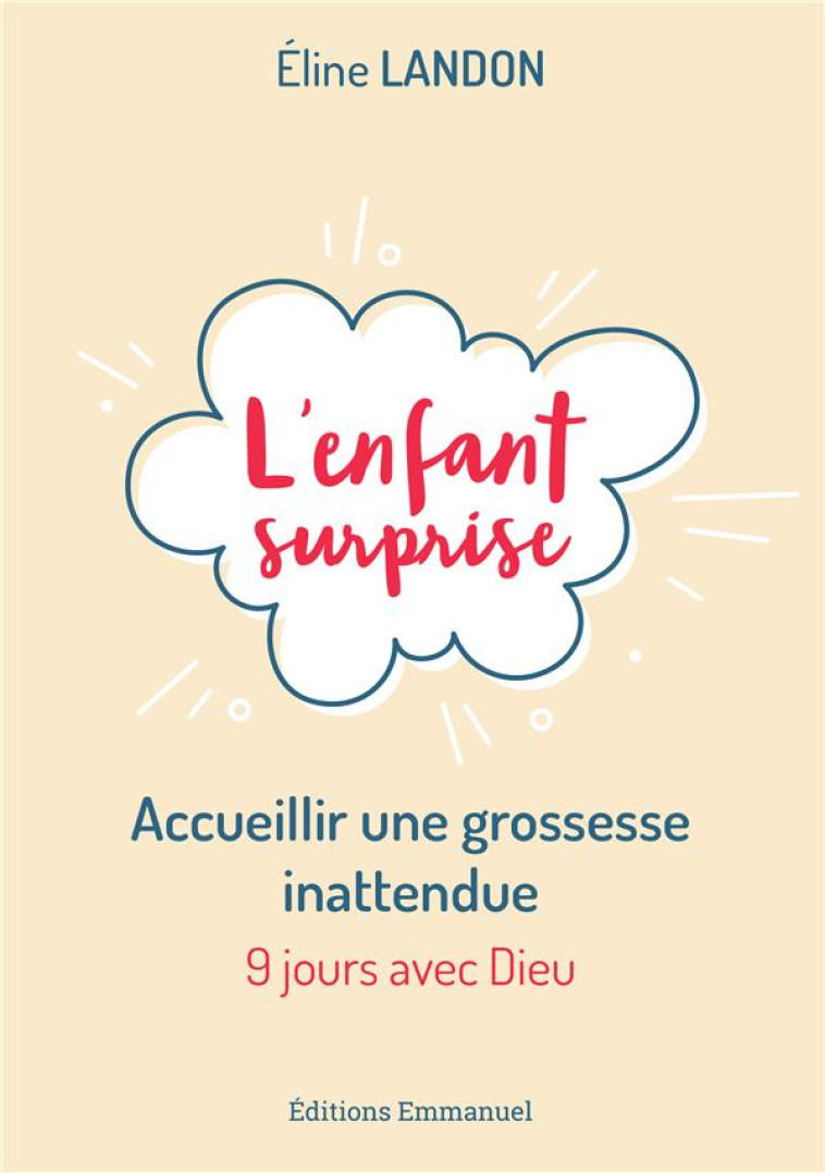 L'ENFANT SURPRISE - ACCUEILLIR UNE GROSSESSE INATTENDUE - LANDON ELINE - EMMANUEL