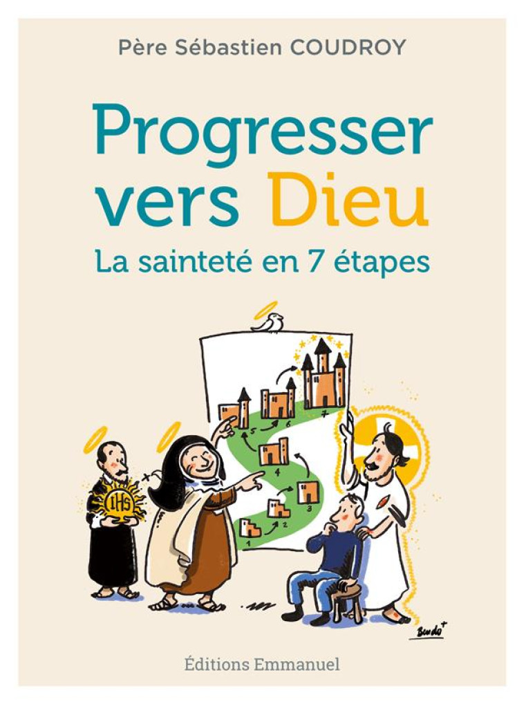 PROGRESSER VERS DIEU - LA SAINTETE EN 7 ETAPES - COUDROY SEBASTIEN - EMMANUEL