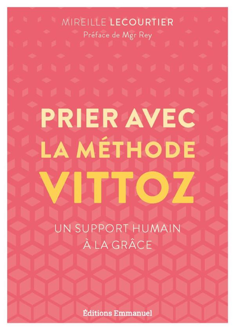 PRIER AVEC LA METHODE VITTOZ - UN SUPPORT HUMAIN A LA GRACE - LECOURTIER MIREILLE - EMMANUEL