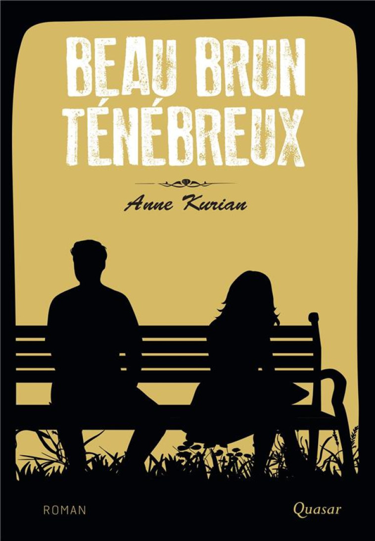 BEAU BRUN TENEBREUX - ROMAN - KURIAN ANNE - QUASAR