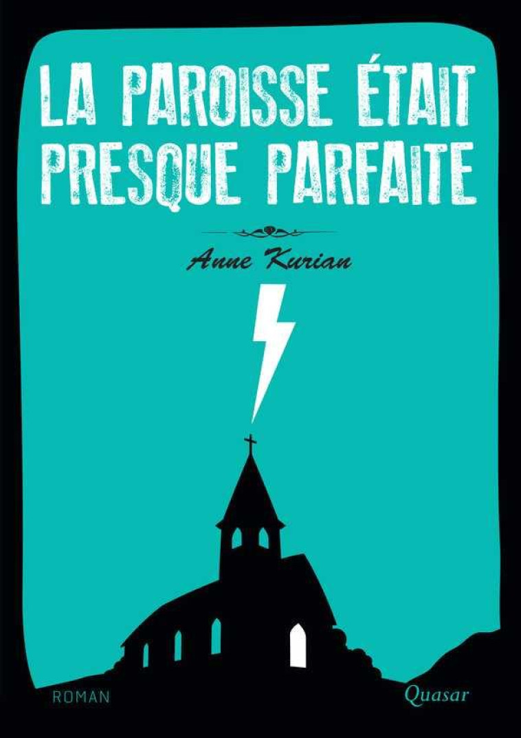 LA PAROISSE ETAIT PRESQUE PARFAITE - ROMAN - KURIAN ANNE - QUASAR