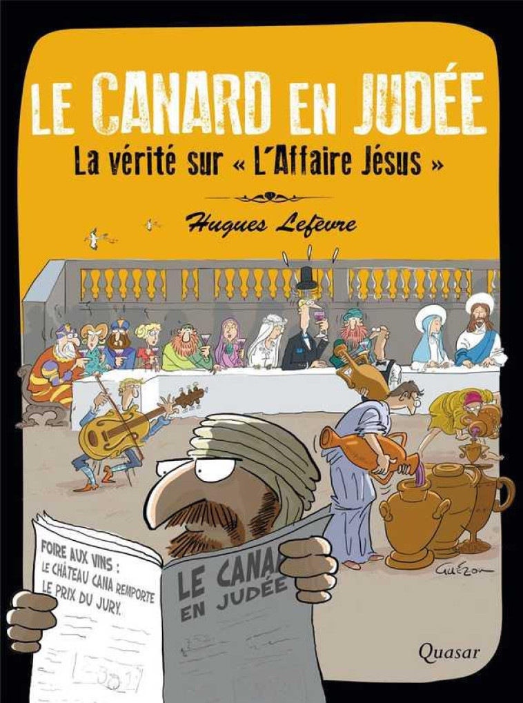 LE CANARD EN JUDEE - LA VERITE SUR L'AFFAIRE JESUS - LEFEVRE HUGUES - QUASAR