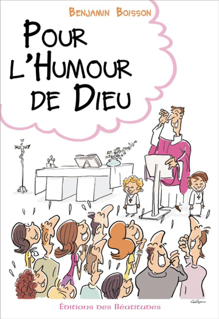 POUR L'HUMOUR DE DIEU - RIRE, SOURIRE, SE DETENDRE DANS LA VIE CHRETIENNE - BOISSON BENJAMIN - BEATITUDES