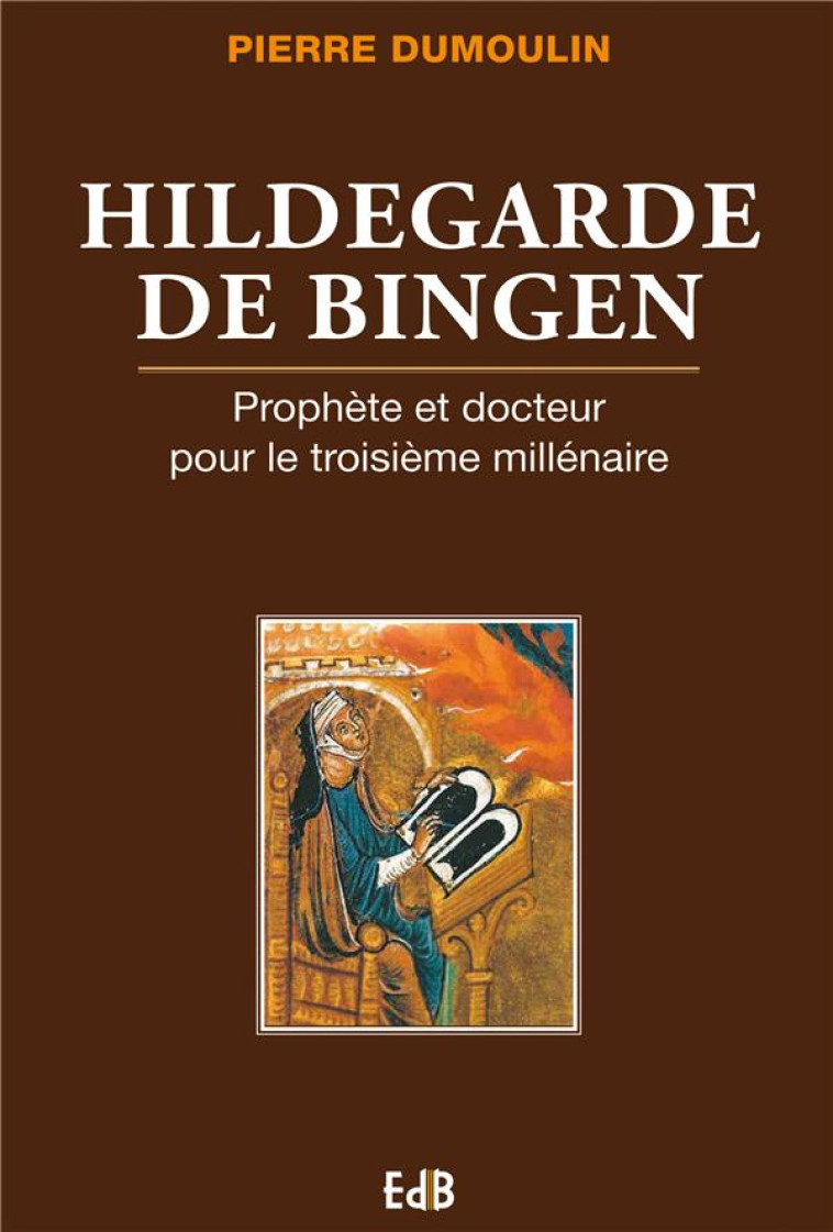 HILDEGARDE DE BINGEN - PROPHETE ET DOCTEUR POUR LE TROISIEME MILLENAIRE - DUMOULIN PIERRE - BEATITUDES