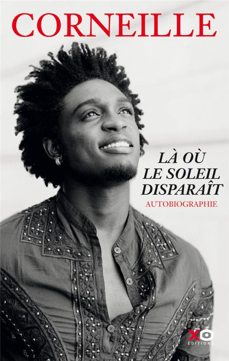 LA OU LE SOLEIL DISPARAIT - AUTOBIOGRAPHIE - CORNEILLE - XO