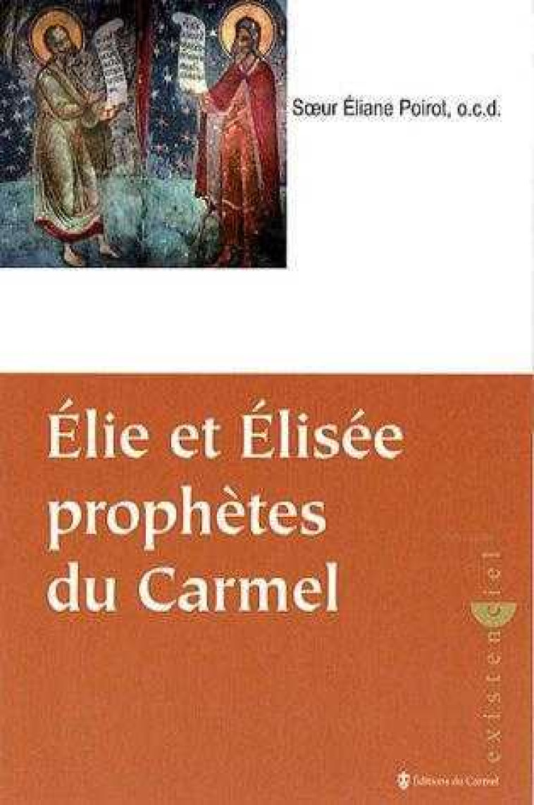 ELIE, ELISEE PROPHETES DU CARMEL - ELIANE - CARMEL