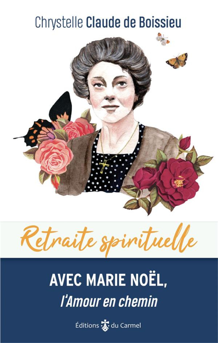 AVEC MARIE NOEL, L'AMOUR EN CHEMIN - BOISSIEU C C D. - CARMEL