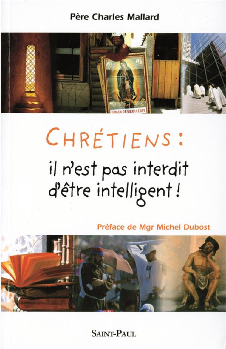 CHRETIENS, IL N'EST PAS INTERDIT D'ETRE INTELLIGENT ! - MALLARD CHARLES - SAINTPAUL