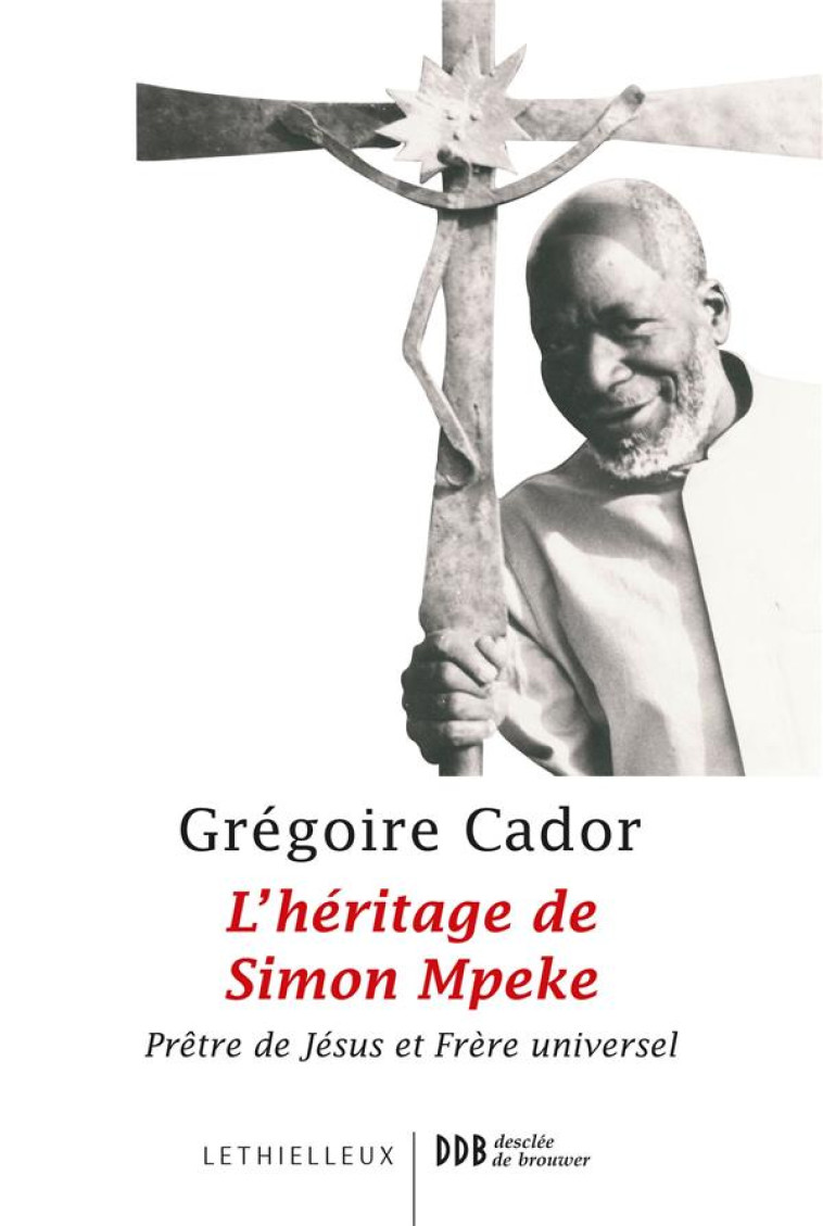 L'HERITAGE DE SIMON MPEKE - PRETRE DE JESUS ET FRERE UNIVERSEL - CADOR/NTEP - BUCHET CHASTEL