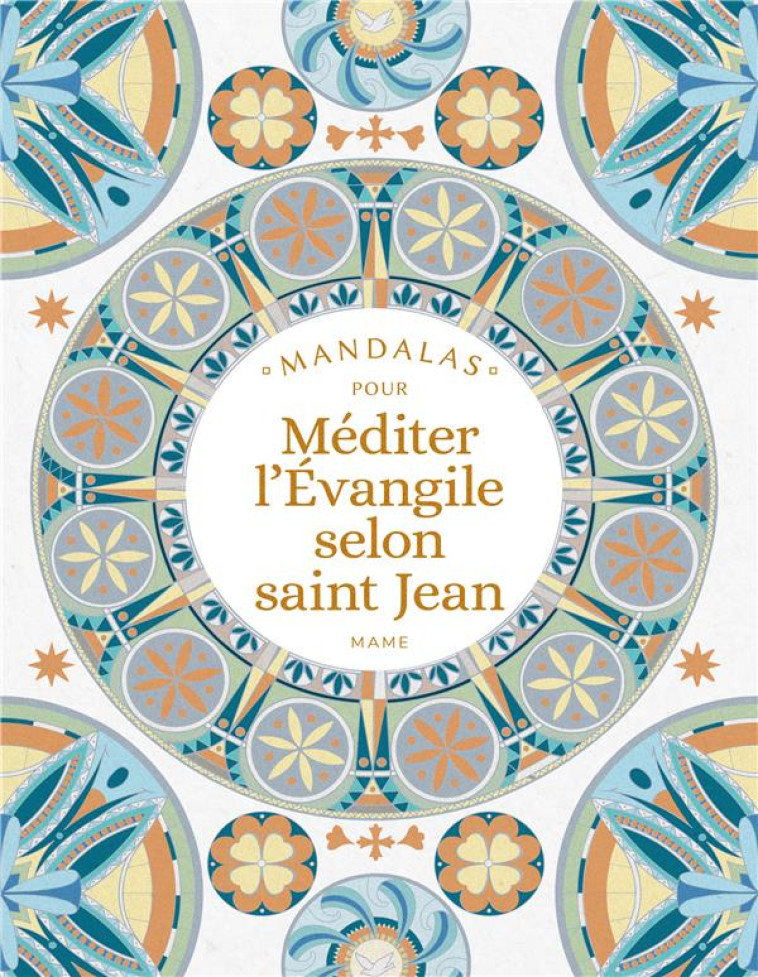 MANDALAS POUR MEDITER L EVANGILE SELON SAINT JEAN - MERIAUX SYLVIE - MAME