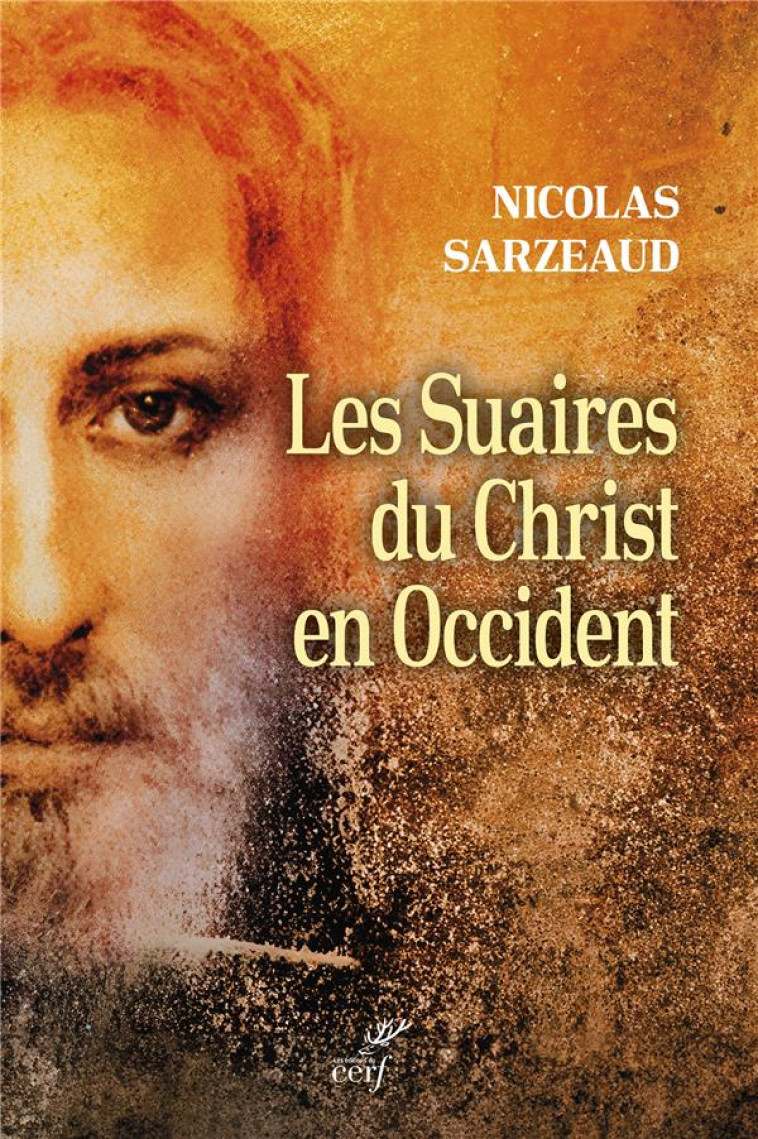 LES SUAIRES DU CHRIST EN OCCIDENT - SARZEAUD NICOLAS - CERF