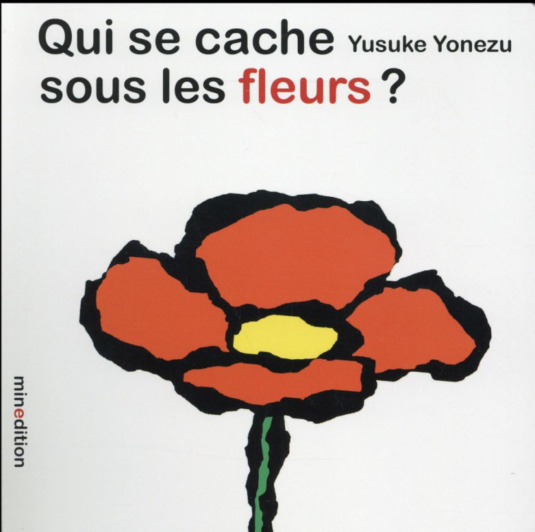 QUI SE CACHE SOUS LES FLEURS ? - YONEZU YUSUKE - MINEDITION