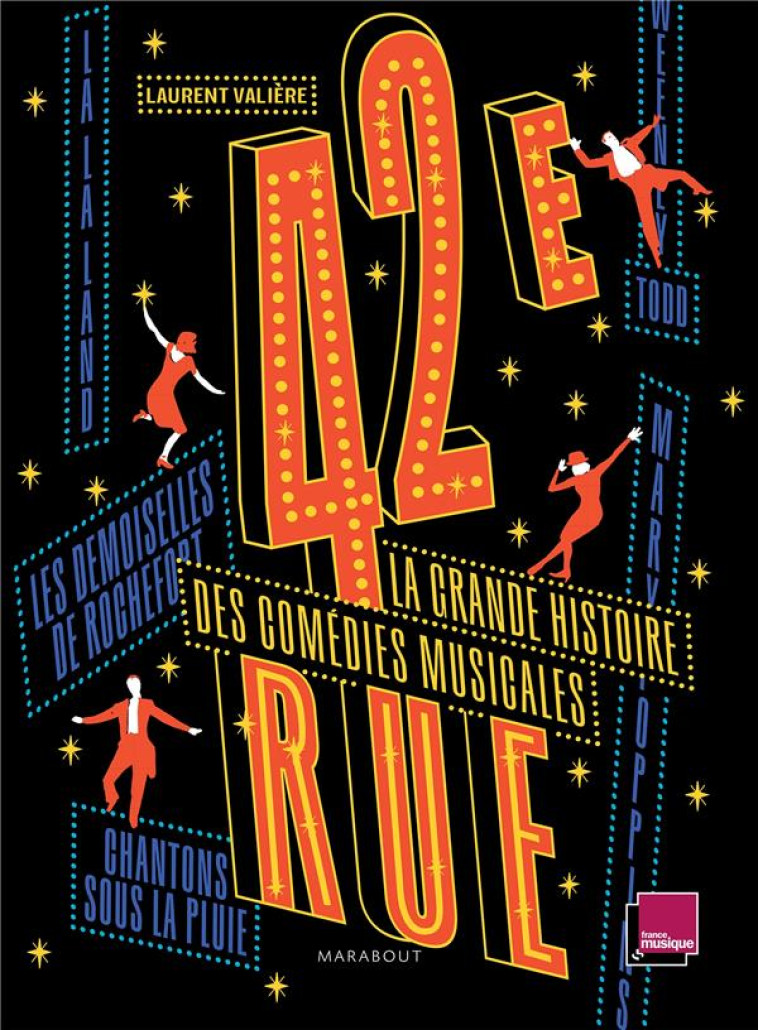 42EME RUE - LA GRANDE HISTOIRE DES COMEDIES MUSICALES - VALIERE LAURENT - MARABOUT