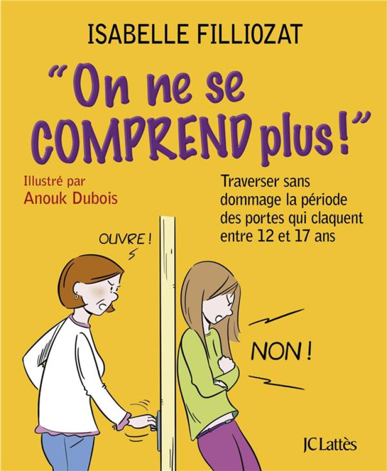 ON NE SE COMPREND PLUS - TRAVERSER SANS DOMMAGE LA PERIODE DES PORTES QUI CLAQUENT ENTRE 12 ET 17 AN - FILLIOZAT ISABELLE - CERF