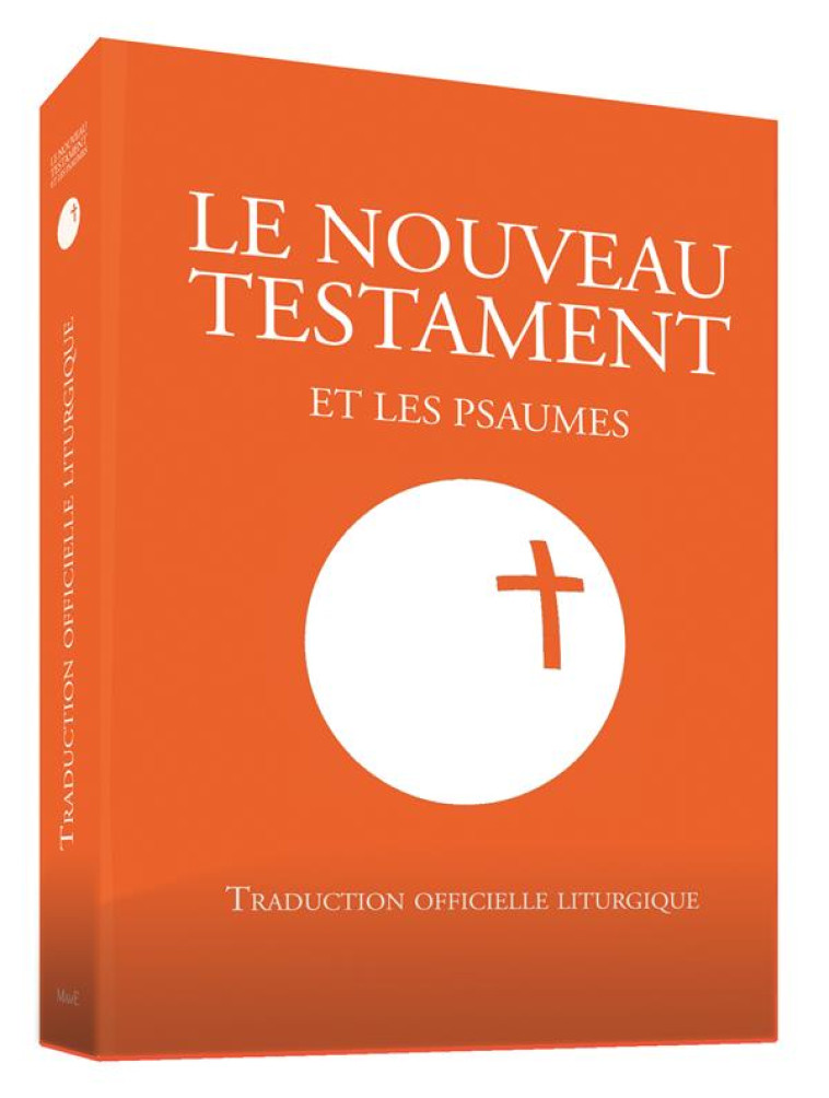 LE NOUVEAU TESTAMENT ET LES PSAUMES (DE LA BIBLE DE LA LITURGIE) - AELF - Desclée